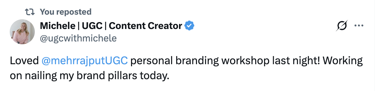 Michele (@ugcwithmichele): Loved @mehrrajputUGC personal branding workshop last night! Working on nailing my brand pillars today.
